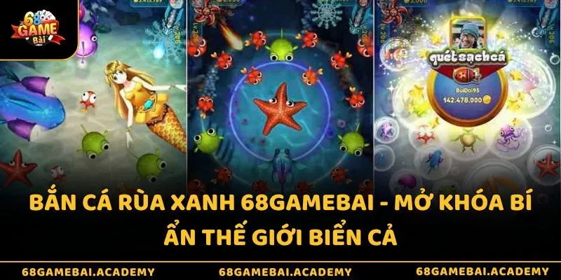Bắn Cá Rùa Xanh 68gamebai - Mở Khóa Bí Ẩn Thế Giới Biển Cả 6 Bắn cá Rùa xanh 68gamebai - Mở khóa bí ẩn thế giới biển cả