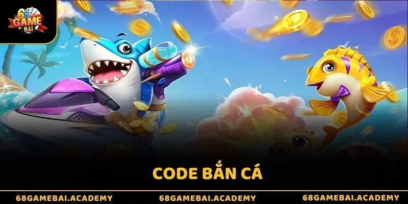 Code Bắn Cá - Cơ Hội Giúp Tân Thủ Nhận Quà Mỏi Tay 1 Code bắn cá - Cơ hội giúp tân thủ nhận quà mỏi tay