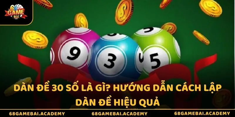 Dàn Đề 30 Số Là Gì - Hướng Dẫn Cách Lập Dàn Đề Hiệu Quả 1 Dàn đề 30 số là gì? Hướng dẫn cách lập dàn đề hiệu quả