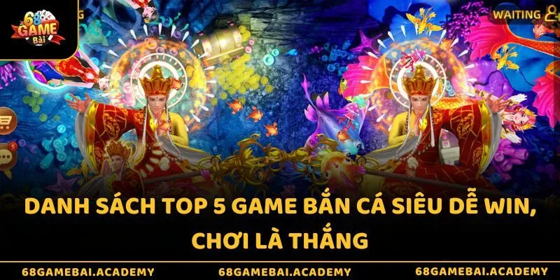 Top 5 Game Bắn Cá Dễ Win - Thắng Và Kiếm Tiền Siêu Nhiều 3 Danh sách top 5 game bắn cá siêu dễ win, chơi là thắng