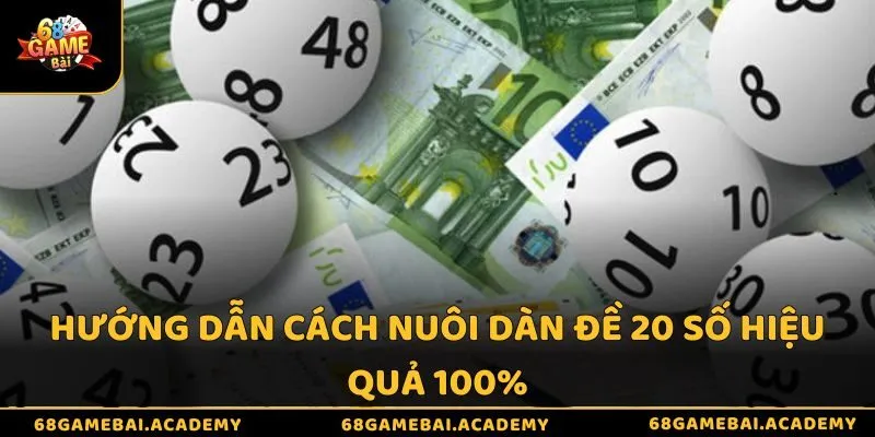 Hướng Dẫn Cách Nuôi Dàn Đề 20 Số Hiệu Quả 100% Tại 68gamebai 3 Hướng dẫn cách nuôi dàn đề 20 số hiệu quả 100% tại 68gamebai