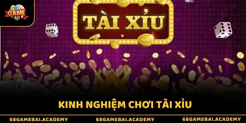 Kinh Nghiệm Chơi Tài Xỉu - Bật Mí Độc Quyền Từ Cao Thủ 4 Kinh nghiệm chơi tài xỉu - Bật mí độc quyền từ cao thủ