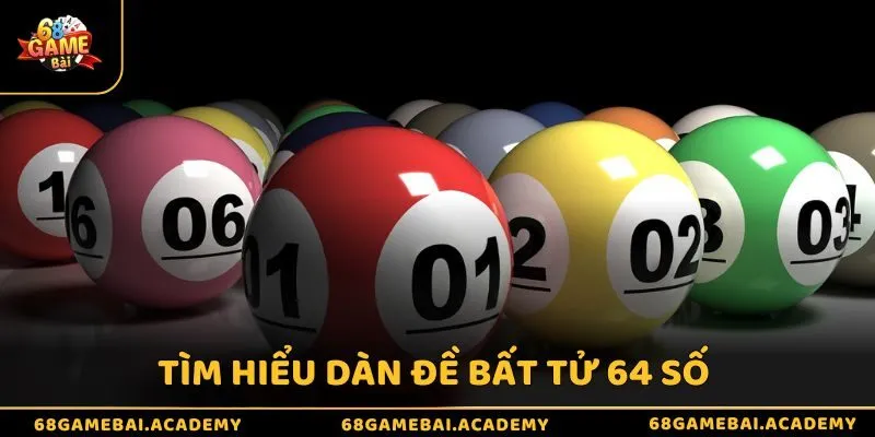 Dàn Đề 64 Số Là Gì - Hướng Dẫn Cách Nuôi Và Soi Cầu Hiệu Quả 2 Tìm hiểu dàn đề bất tử 64 số
