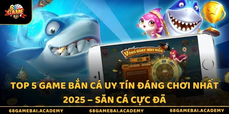 Top 5 Game Bắn Cá Uy Tín Đáng Chơi Nhất 2026 - Săn Cá Cực Đã 9 Top 5 game bắn cá uy tín đáng chơi nhất 2025 – Săn cá cực đã